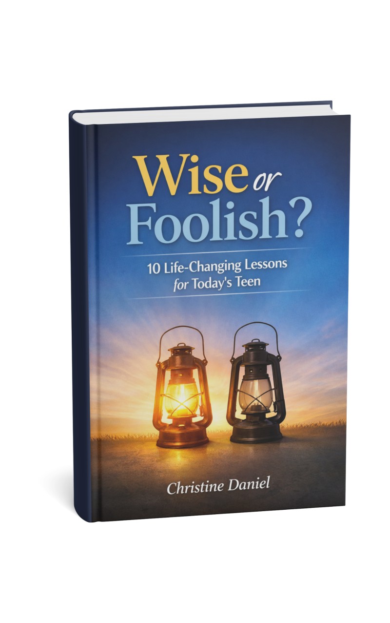 Wise or Foolish: 10 life changing Lessons for Teens