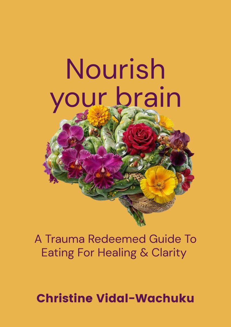 Nourish Your Brain: A Trauma Redeemed Guide to Eating for Healing and Clarity