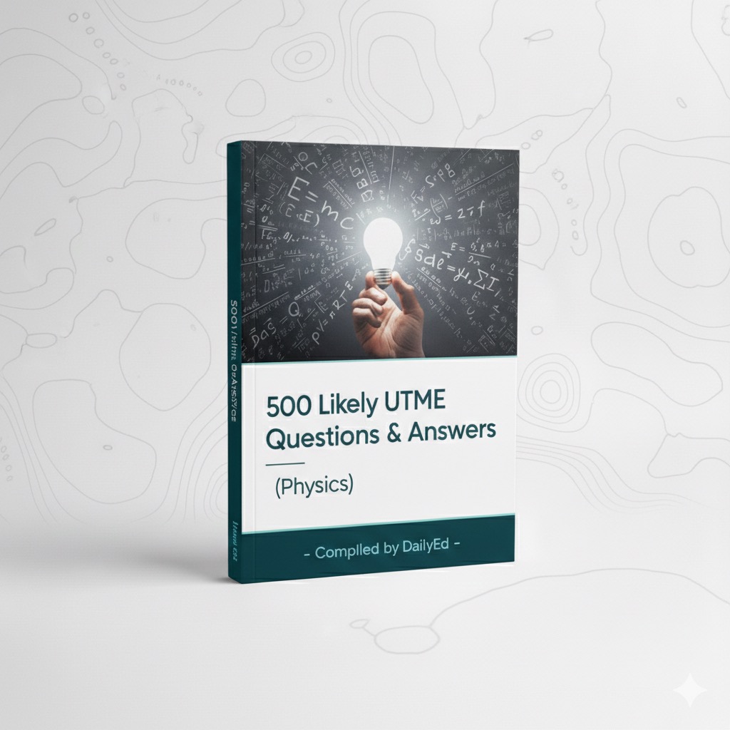 PHYSICS UTME : 500 Likely Questions with Answers