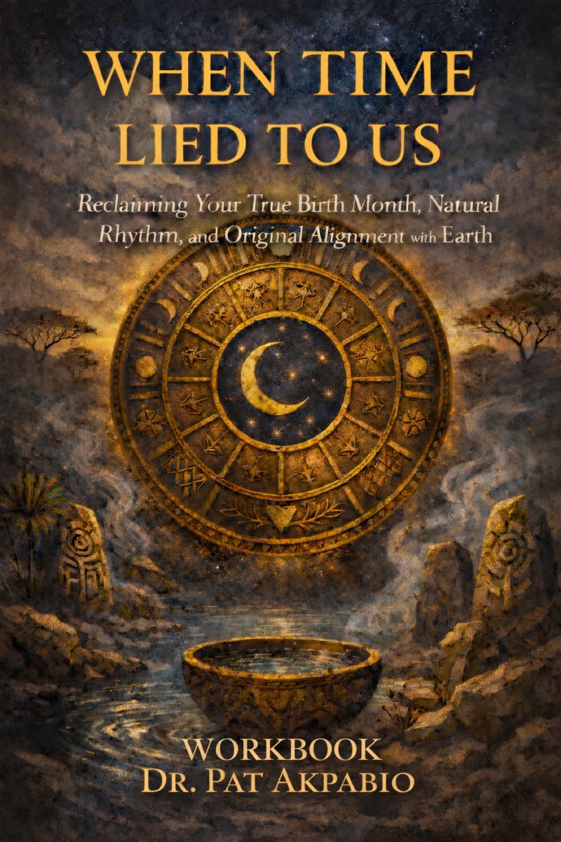 WHEN TIME LIED TO US: Reclaiming Your True Birth Month, Natural Rhythm, and Original Alignment with Earth Guided Alignment Workbook