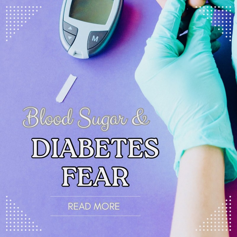 BLOOD SUGAR AND DIABETES FEARS