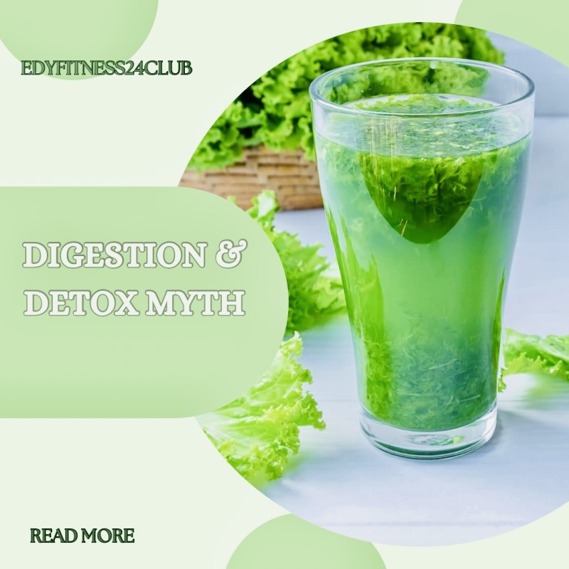 DIGESTION & DETOX MYTH