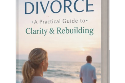 Divorce: A Practical Guide to Clarity, Stability, and Rebuilding