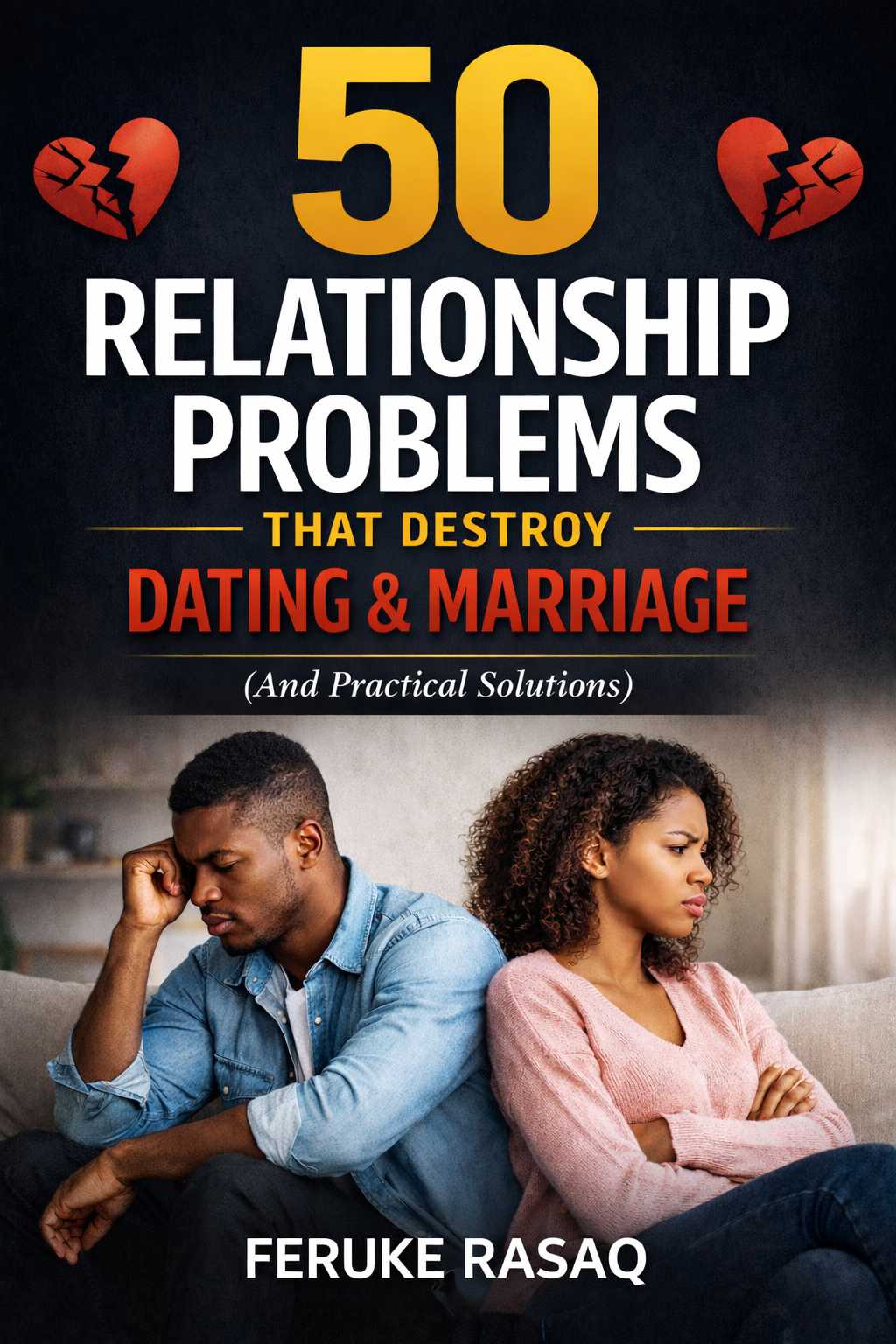 50 Relationship Problems That Destroy Dating & Marriage (And Practical Solutions)