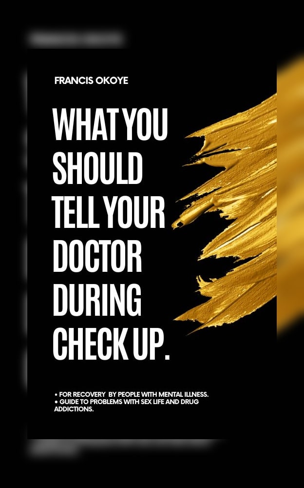 WHAT YOU SHOULD TELL YOUR DOCTOR DURING CHECK UP.