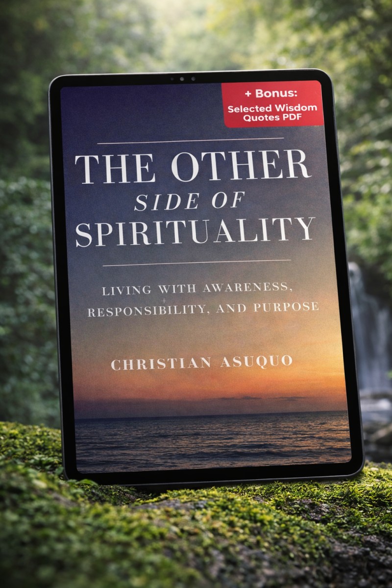 The Other Side of Spirituality, Living with Awareness, Responsibility, and Purpose. By Christian Asuquo