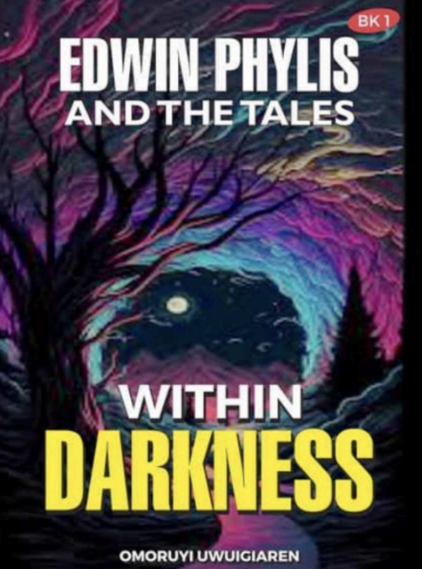 Edwin Phylis and the Tales Within Darkness by Omoruyi Uwuigiaren