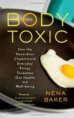 The body toxic: how the hazardous chemistry of everyday things threatens our healthand well being