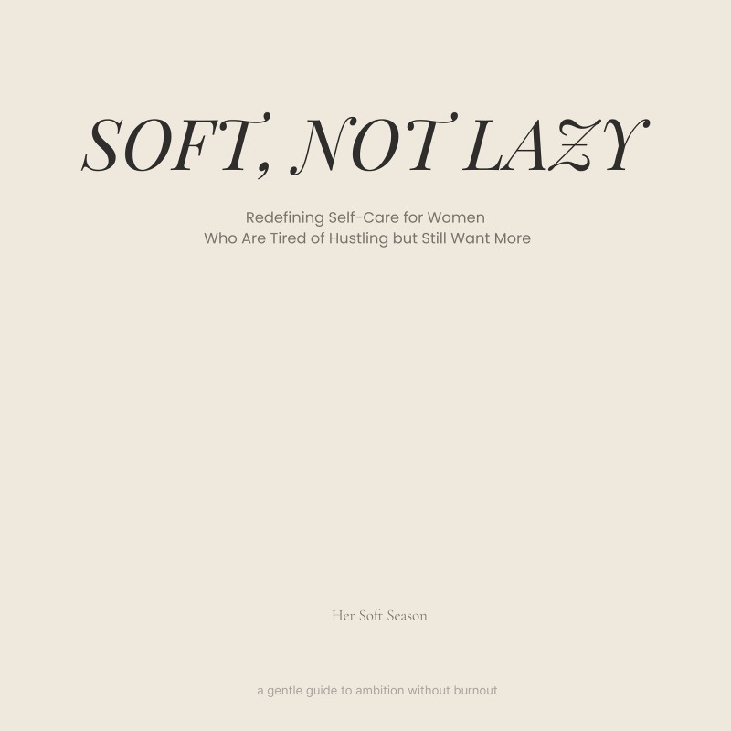 Soft, Not Lazy