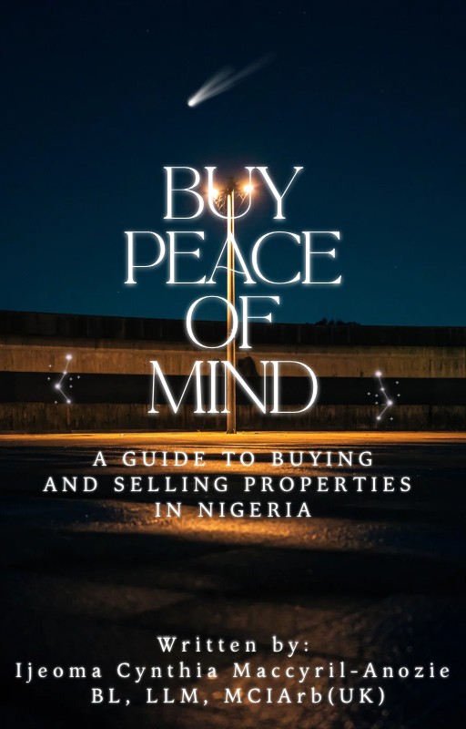BUY PEACE OF MIND- A GUIDE TO BUYING AND SELLING PROPERTIES IN NIGERIA