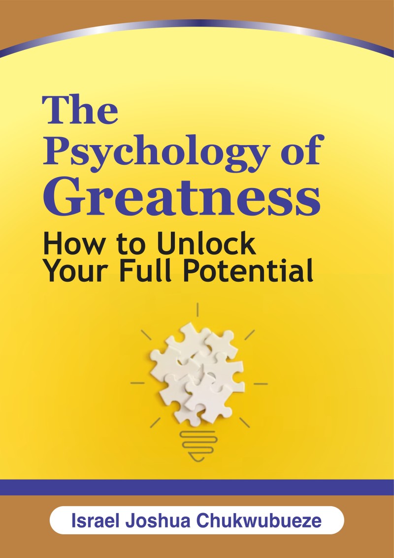 The Psychology of Greatness: How to Unlock Your Full Potential