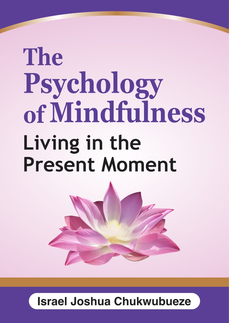 The Psychology of Mindfulness: Living in the Present Moment