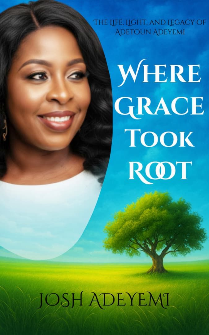 Josh Adeyemi Buy Where Grace Took Root: The Life, Light, and Legacy of Adetoun ...