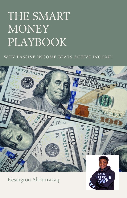THE SMART MONEY PLAYBOOK : Why Passive Income Beats Active Income