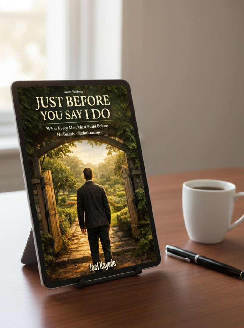JUST BEFORE YOU SAY I DO: What Every Man Must Build Before He Builds a Relationship.