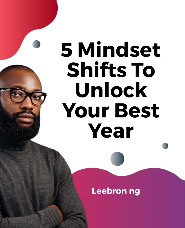 5 Mindset Shifts To Unlock Your Best Year