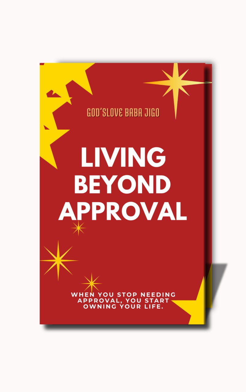 LIVING BEYOND APPROVAL