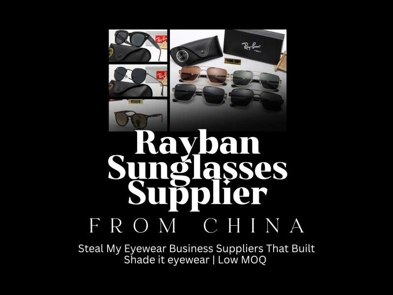 My Rayban Sunglasses Supplier from China