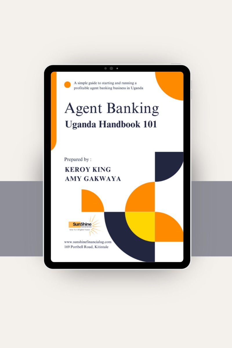 Agent Banking Handbook 101 - A simple guide to starting and running a profitable agent banking business in Uganda - Edition 1