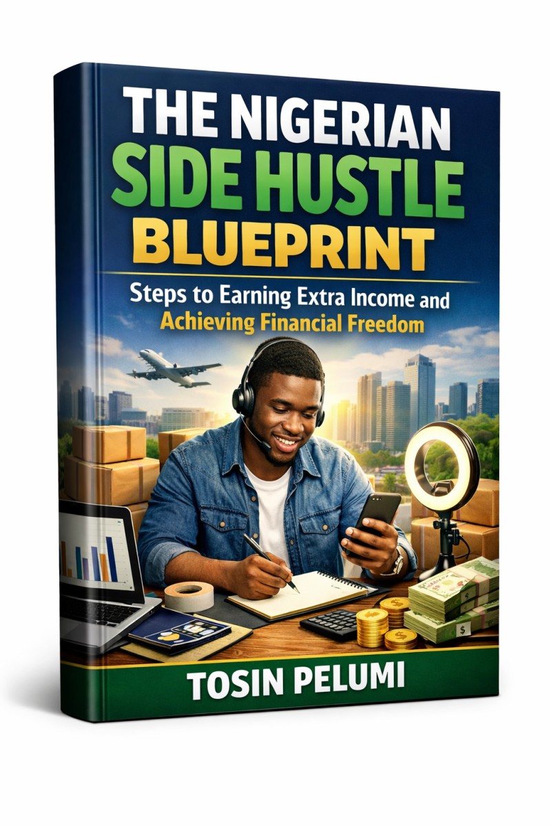 The Nigerian Side Hustle Blueprint: Steps to Earning Extra Income and Achieving Financial Freedom