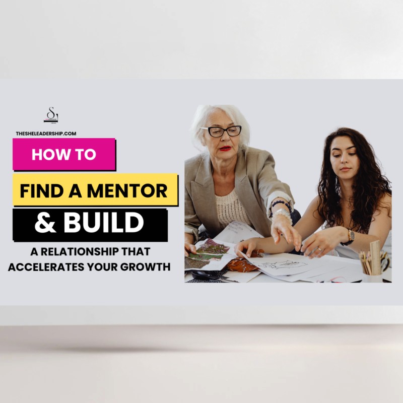 HOW TO FIND A MENTOR AND BUILD A RELATIONSHIP