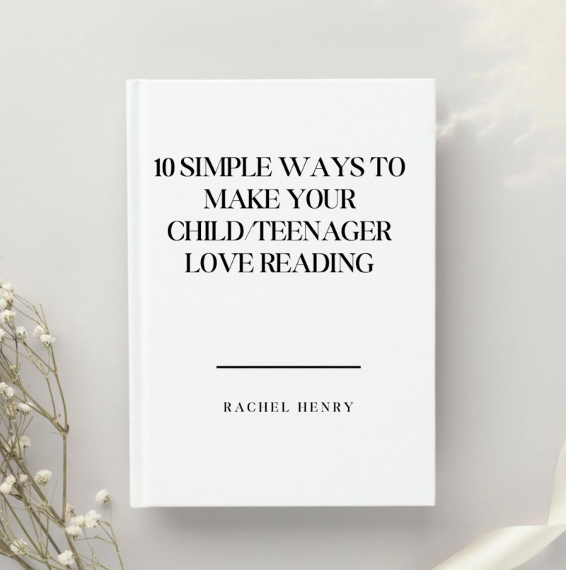 10 SIMPLE WAYS TO MAKE YOUR CHILD/TEENAGER LOVE READING