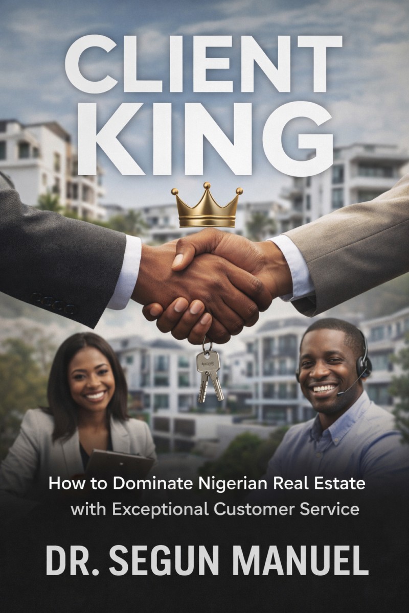 Client King - How to Dominate Nigerian Real Estate with Exceptional Customer Service (Ebook)