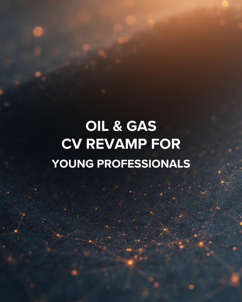 Oil and Gas CV Revamp for Young Professionals