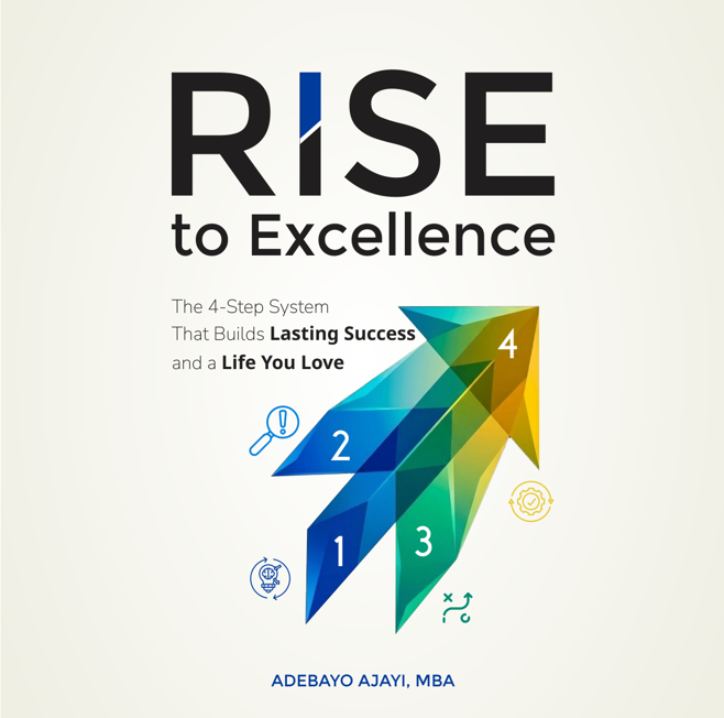 RISE to Excellence: The 4-Step System That Builds Lasting Success and a Life You Love