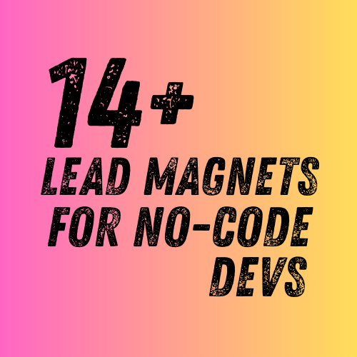 Lead Magnet For No-Code Developers & Agencies