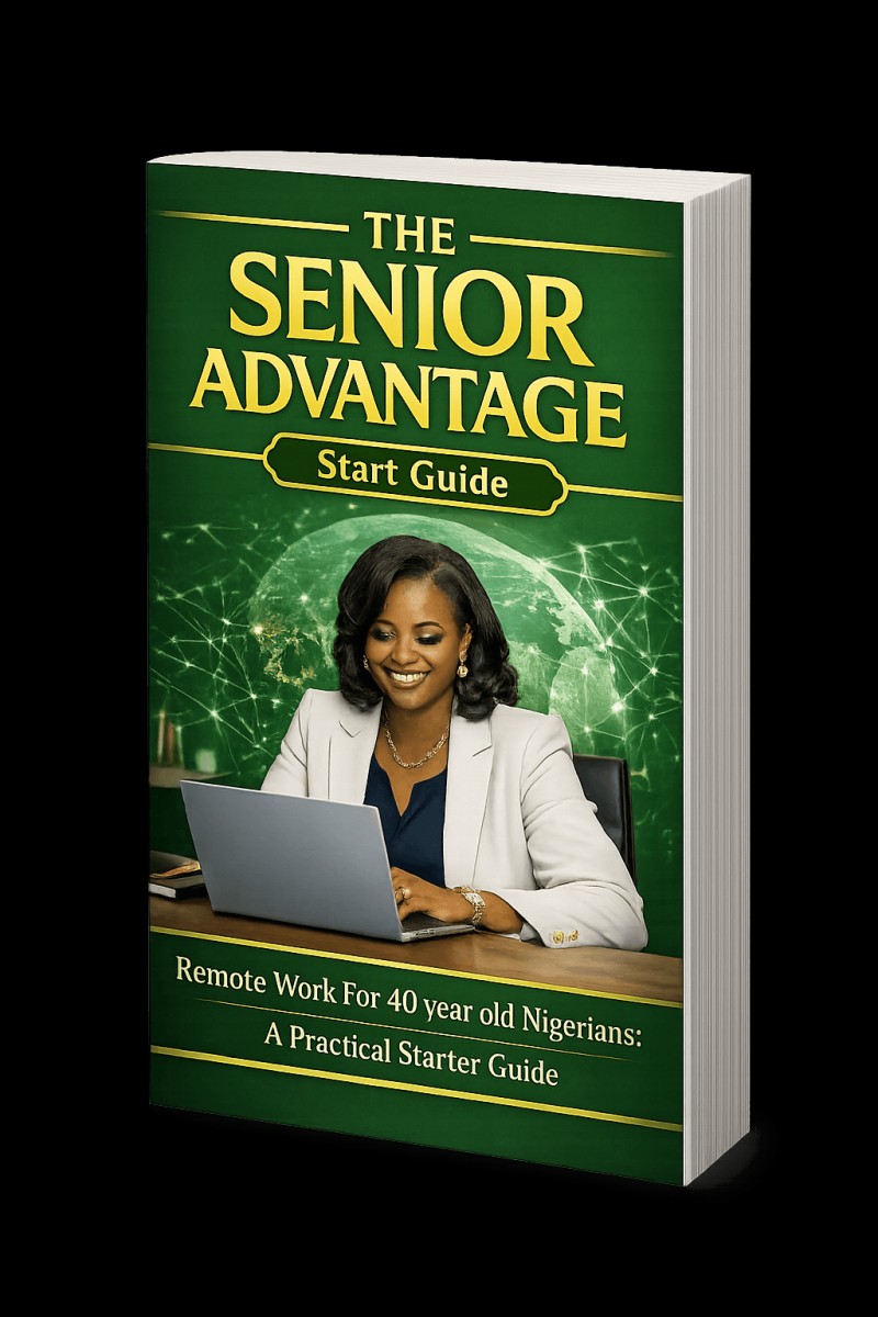 THE SENIOR ADVANTAGE - Remote Work for Nigerians Aged 40+: A Practical Guide to Dollar-Paying Online Jobs