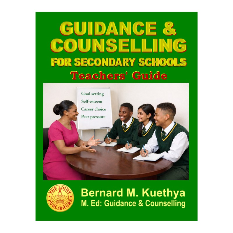 GUIDANCE AND COUNSELLING FOR SECONDARY SCHOOLS - TEACHERS' GUIDE