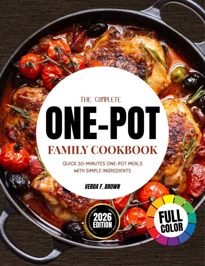THE COMPLETE ONE-POT FAMILY COOKBOOK 2026: QUICK 30-MINUTES ONE-POT MEALS WITH SIMPLE INGREDIENTS