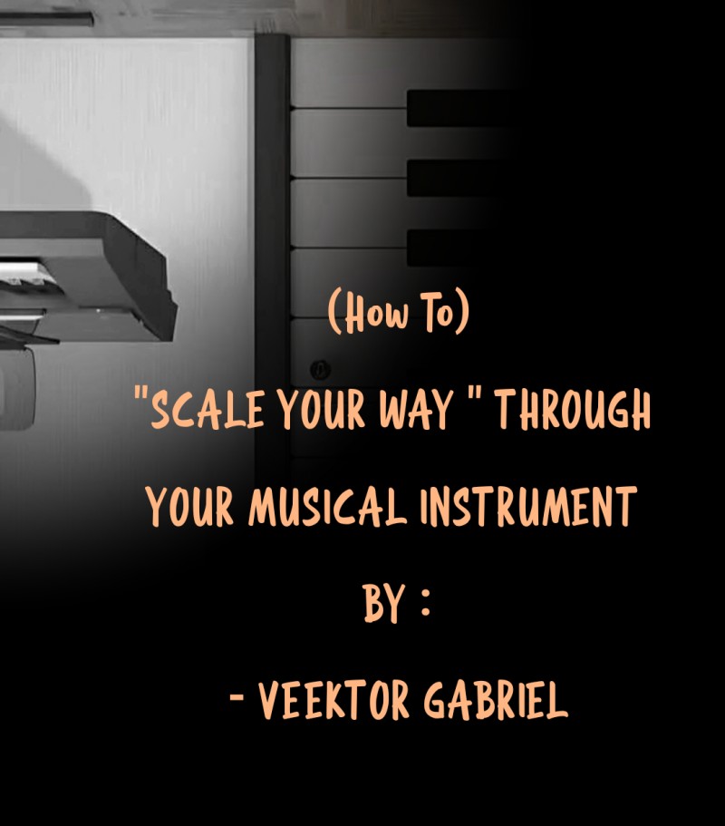 How to Scale Your Way Through Your musical instrument