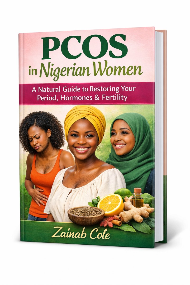 PCOS in Nigerian Women : A Natural Guide To Restoring Your Period, Hormones and Fertility