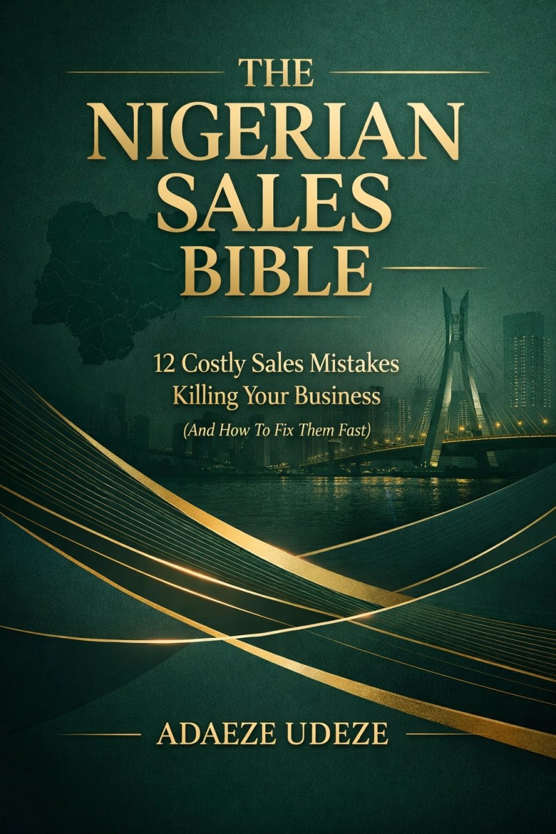 The Nigerian Sales Bible: 12 Costly Sales Mistake That Is Killing Your Business (And How To Fix Them Fast)