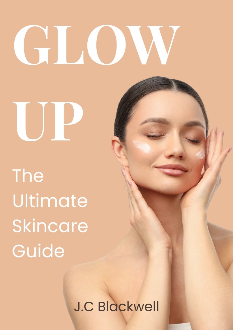 GLOW UP: The Ultimate Skincare Guide