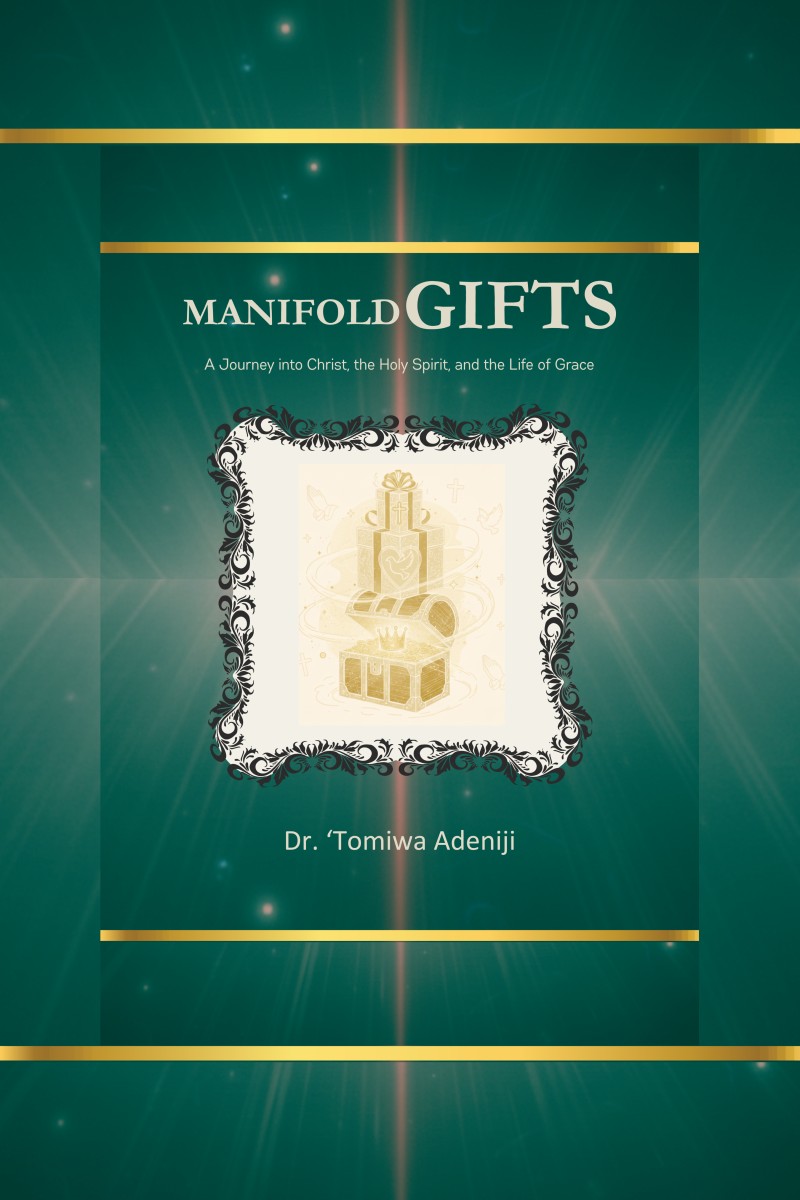 MANIFOLD GIFTS: A Journey into Christ, the Holy Spirit, and the Life of Grace