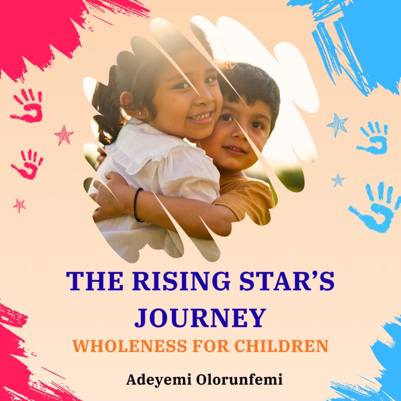 THE RISING STAR'S JOURNEY - WHOLENESS FOR CHILDREN