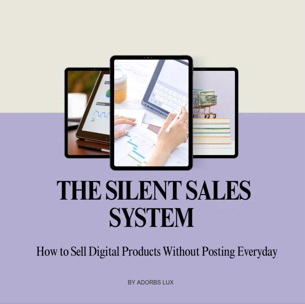 THE SILENT SALES SYSTEM - How To Sell Digital Products Consistently Without Posting Everyday