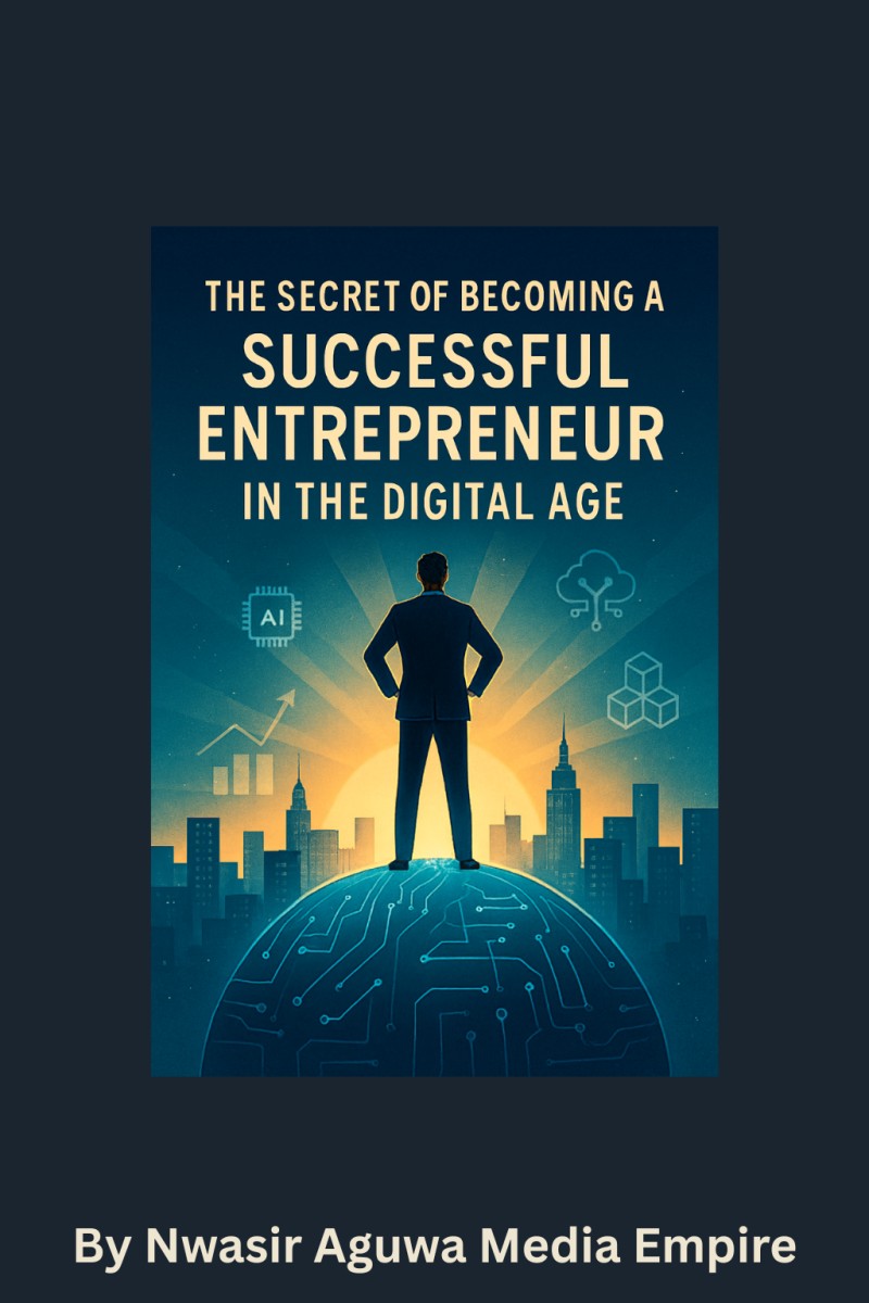 THE SECRET OF BECOMING A SUCCESSFUL ENTERPRENEUR IN THE DIGITAL AGE