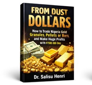 From Dust to Dollars: How to Trade Nigeria Gold Granules, Pellets, or Bars, and Make Huge Profits