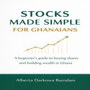 Stocks Made Simple For Ghanaians