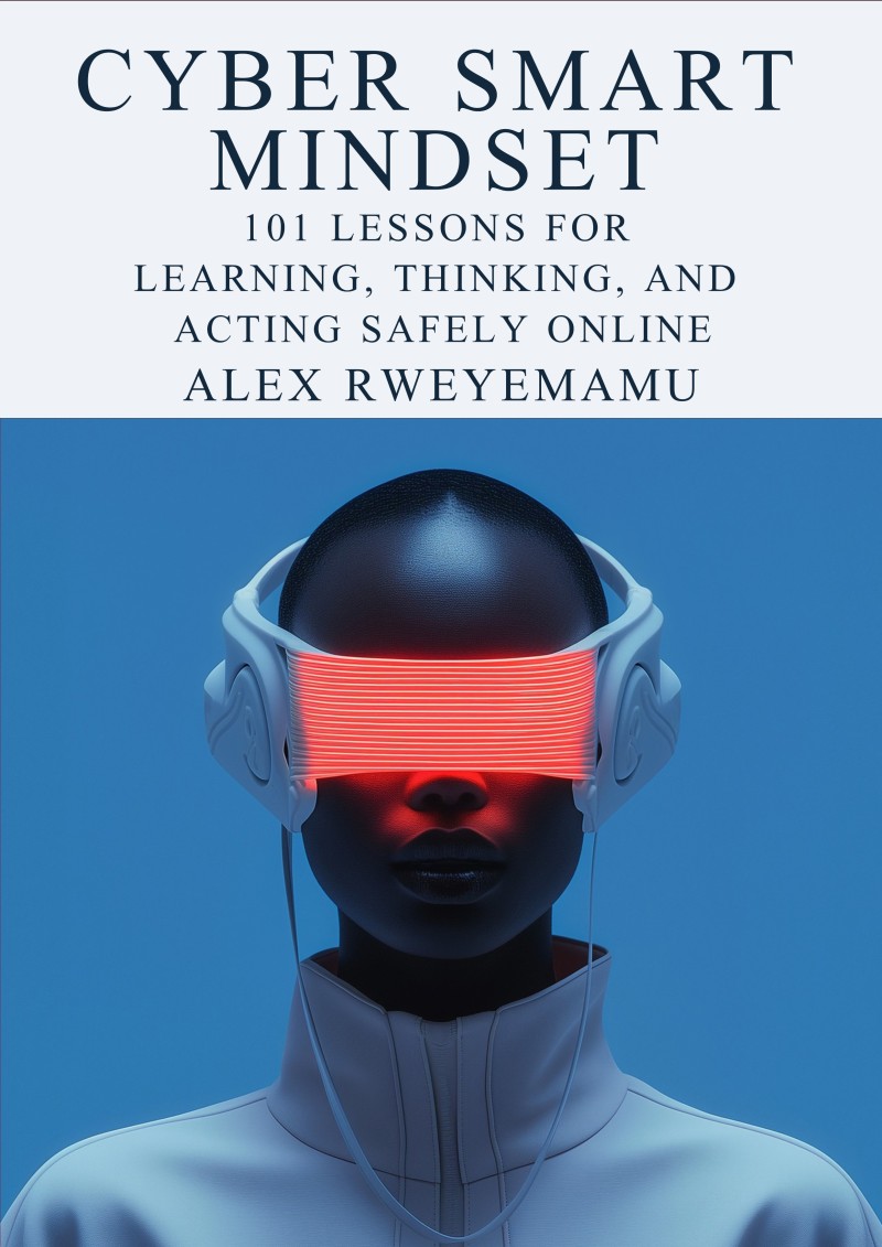 Cyber Smart Mindset: 101 Lessons for Thinking, Learning, and Acting Safely Online