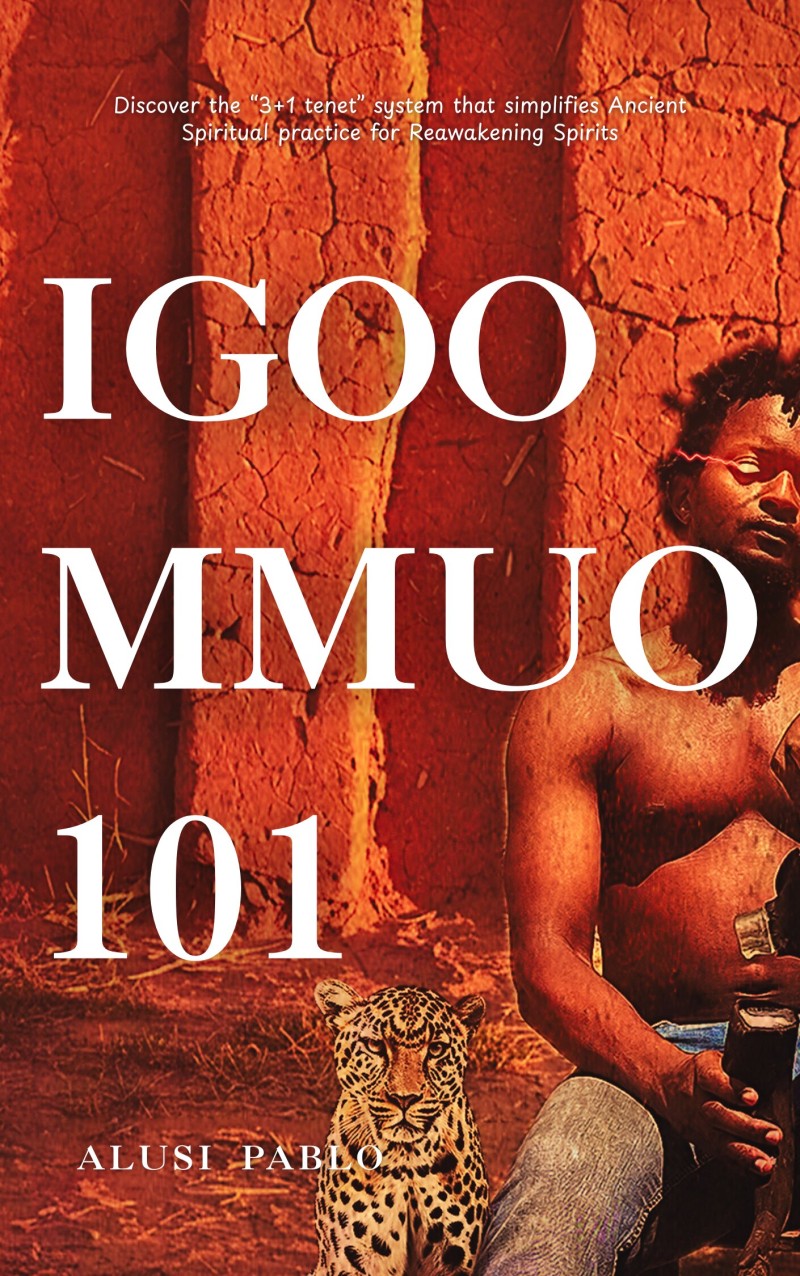 Igoo Mmuo 101. Discover the "3+1 tenet" system that simplifies Ancient Spiritual practice for Reawakening Spirits