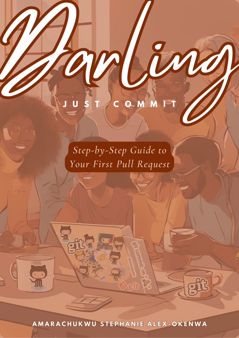 Darling, Just Commit! A Beginner's Guide to Open Source Contribution.