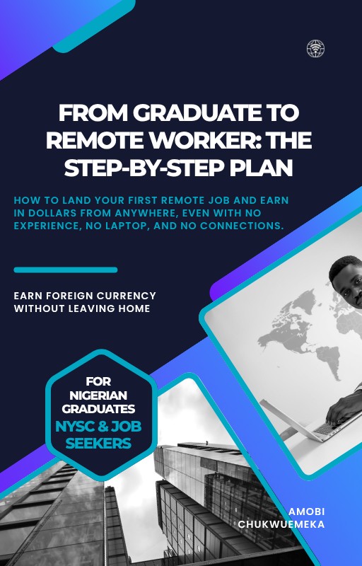 FROM GRADUATE TO REMOTE WORKER: The Step-by-Step Plan. How to Land Your First Remote Job and Earn in Dollars from Anywhere, Even with No Experience, No Laptop, and No Connections (2026 Guide)