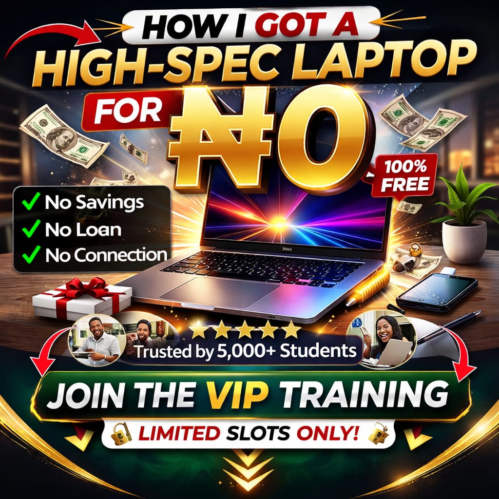 The 0 Naira Laptop Blueprint: Get Your Professional Tool in 30 Days (VIP Batch)
