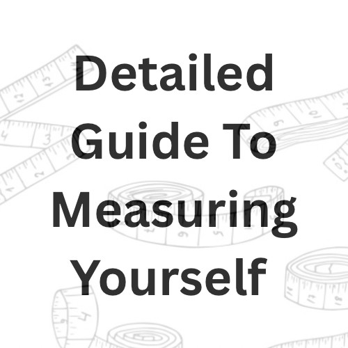 Detailed Guide To Measuring Yourself