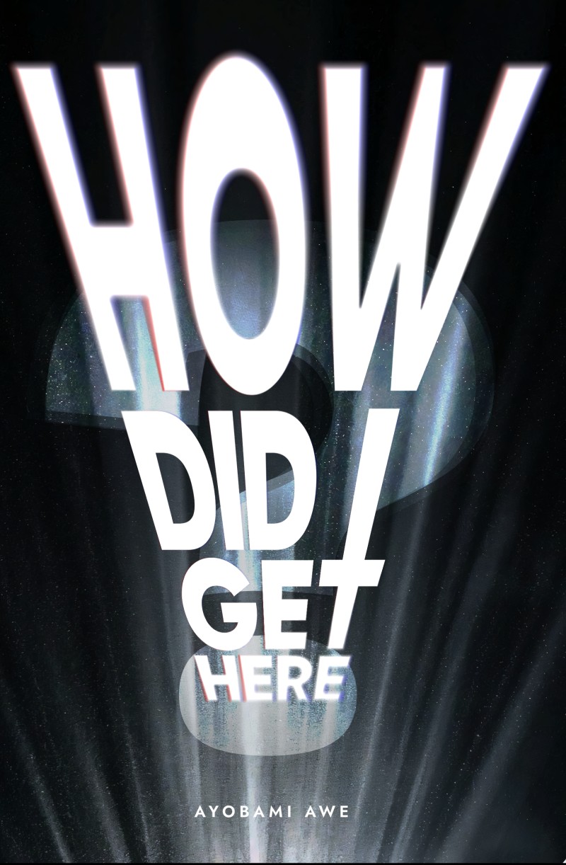 Buy HOW DID I GET HERE? by Ayobami Awe on